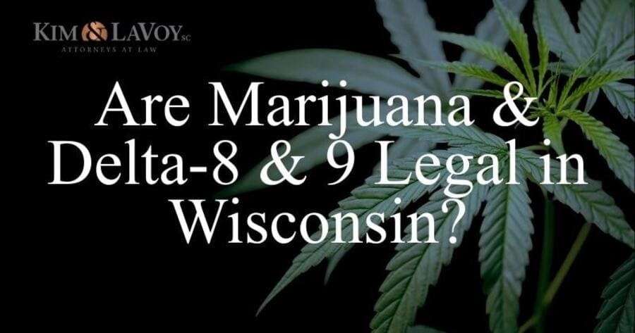 Are Marijuana Delta 8 Delta 9 Legal in Wisconsin